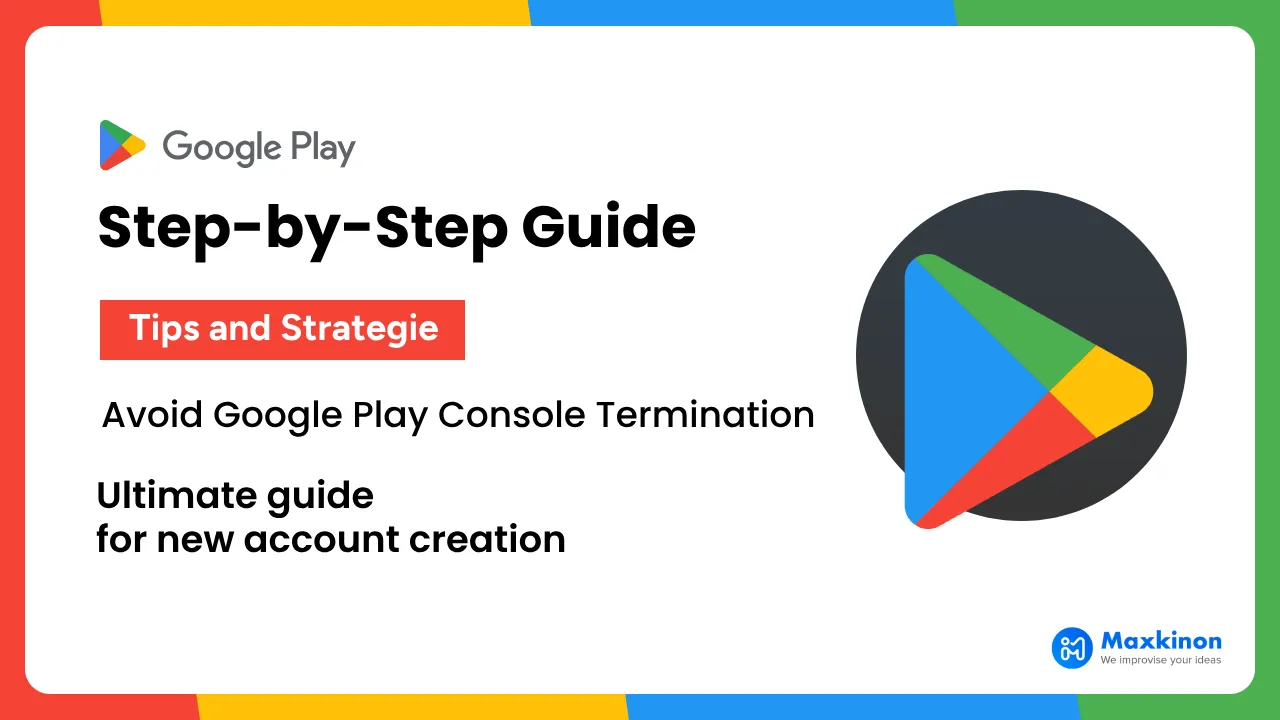 Avoid Google Play Console Termination: Tips and Strategies - Maxkinon