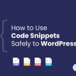 How to Use Code Snippets Safely to WordPress