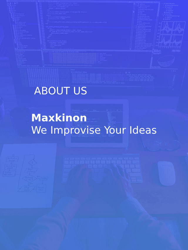About Maxkinon – We Improvise Your Ideas