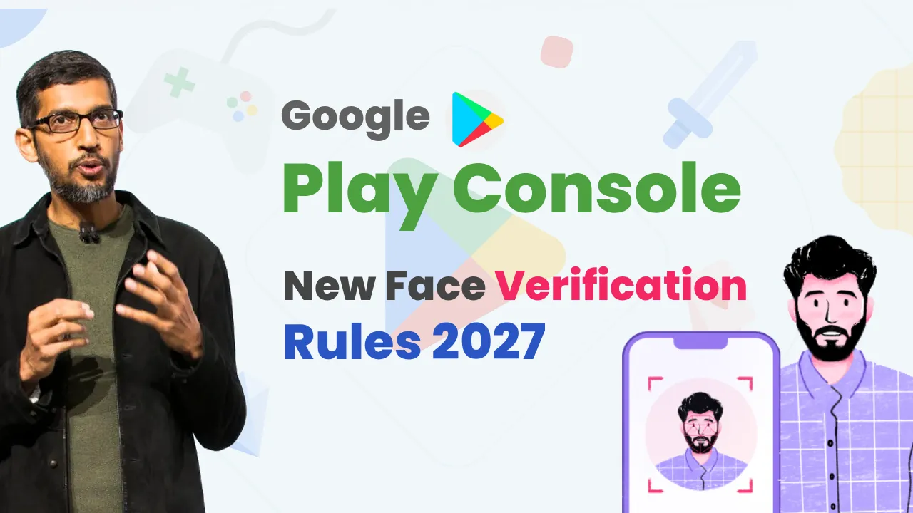 Google Play Console: New Face Verification Guide 2027 - Maxkinon